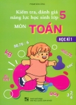 KIỂM TRA, ĐÁNH GIÁ NĂNG LỰC HỌC SINH LỚP 5 MÔN TOÁN - HỌC KÌ 1 (Biên soạn theo chương trình GDPT mới)